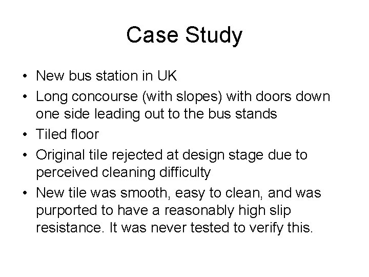 Case Study • New bus station in UK • Long concourse (with slopes) with
