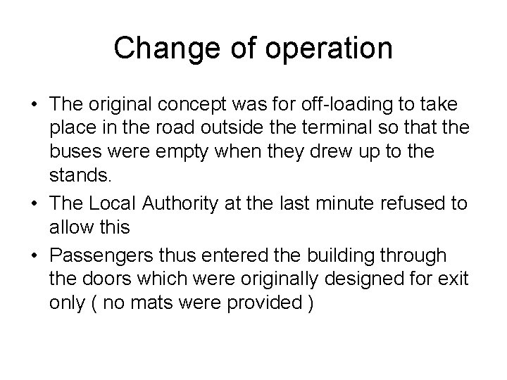 Change of operation • The original concept was for off-loading to take place in