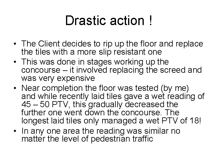 Drastic action ! • The Client decides to rip up the floor and replace