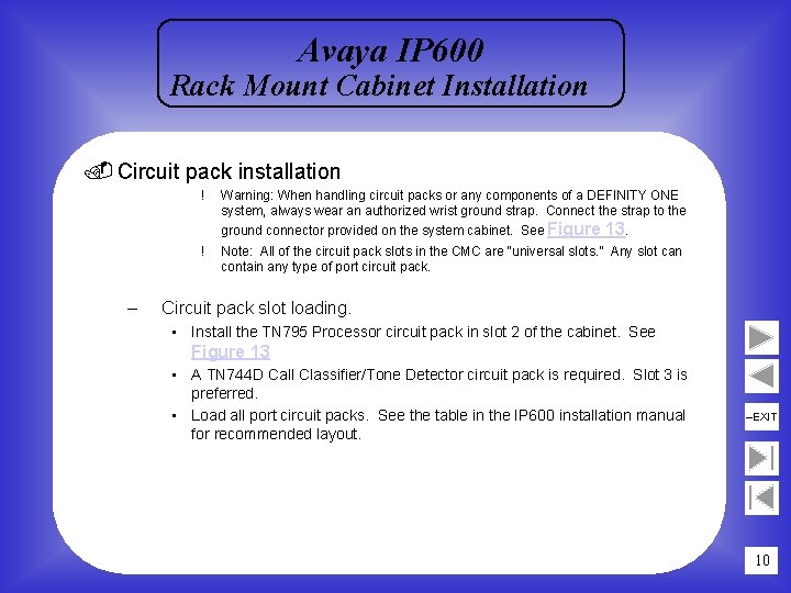 Avaya IP 600 Rack Mount Cabinet Installation. Circuit pack installation ! Warning: When handling