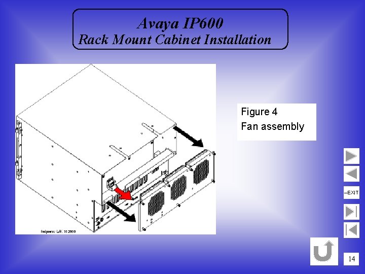 Avaya IP 600 Rack Mount Cabinet Installation Figure 4 Fan assembly –EXIT 14 