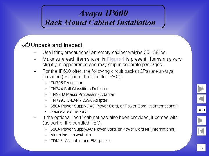 Avaya IP 600 Rack Mount Cabinet Installation. Unpack and Inspect – – Use lifting