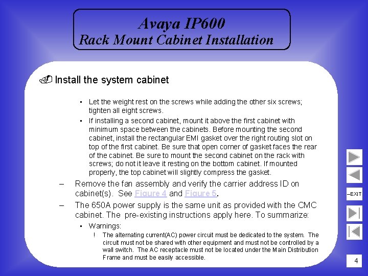 Avaya IP 600 Rack Mount Cabinet Installation. Install the system cabinet • Let the
