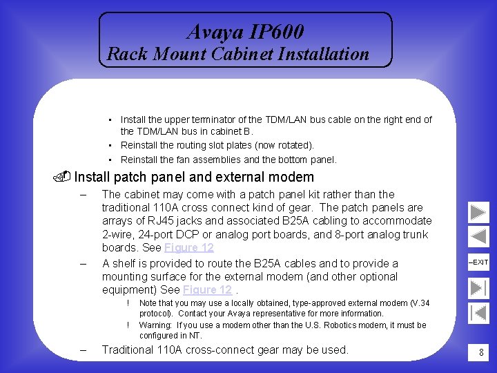 Avaya IP 600 Rack Mount Cabinet Installation • Install the upper terminator of the