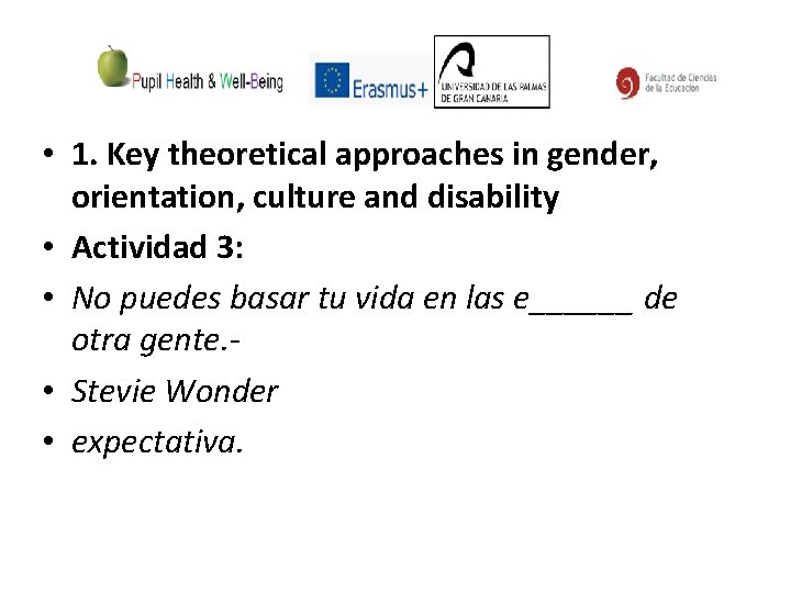  • 1. Key theoretical approaches in gender, orientation, culture and disability • Actividad