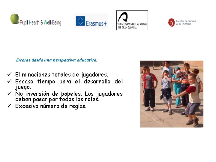 Errores desde una perspectiva educativa. ü Eliminaciones totales de jugadores. ü Escaso tiempo para