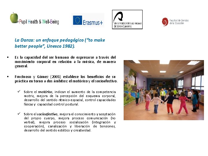 La Danza: un enfoque pedagógico (“to make better people”, Unesco 1982). § Es la