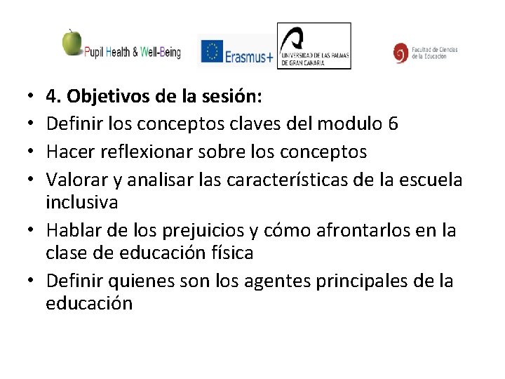 4. Objetivos de la sesión: Definir los conceptos claves del modulo 6 Hacer reflexionar