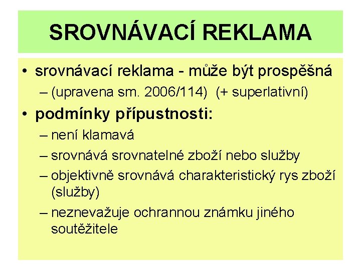 SROVNÁVACÍ REKLAMA • srovnávací reklama - může být prospěšná – (upravena sm. 2006/114) (+