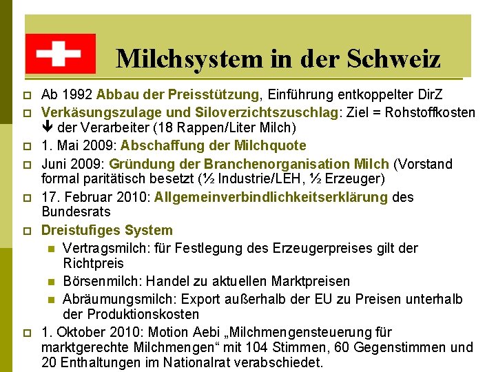 Milchsystem in der Schweiz p p p p Ab 1992 Abbau der Preisstützung, Einführung