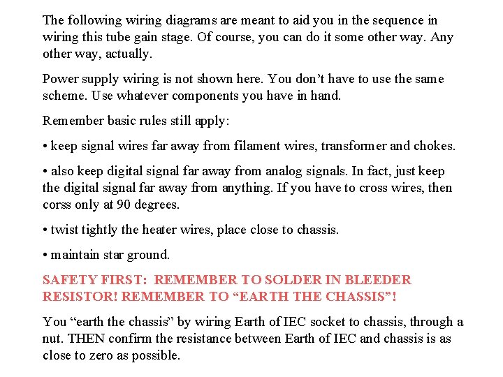 The following wiring diagrams are meant to aid you in the sequence in wiring
