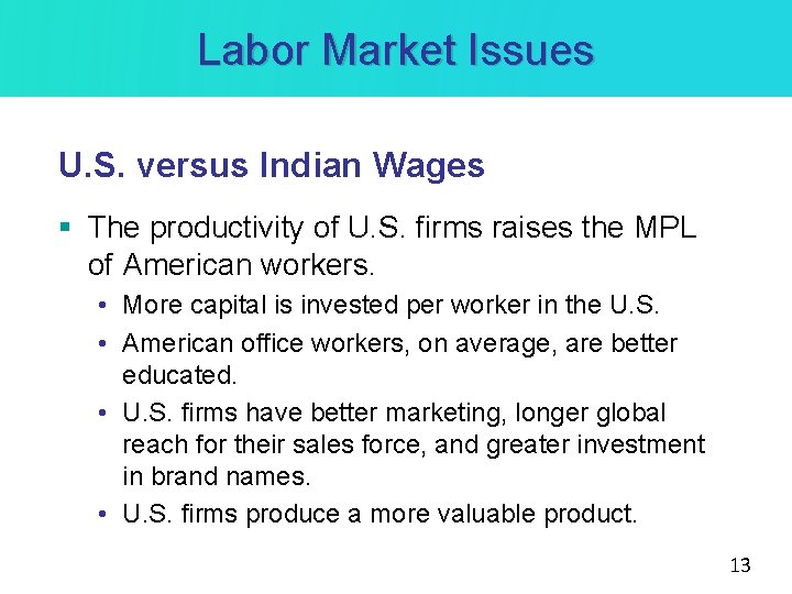 Labor Market Issues U. S. versus Indian Wages § The productivity of U. S.