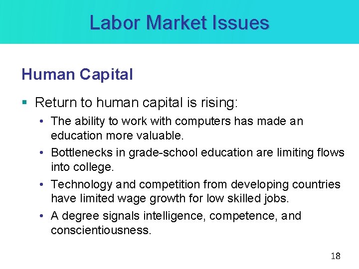 Labor Market Issues Human Capital § Return to human capital is rising: • The