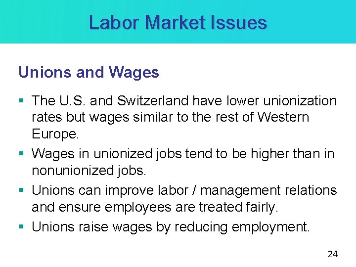 Labor Market Issues Unions and Wages § The U. S. and Switzerland have lower