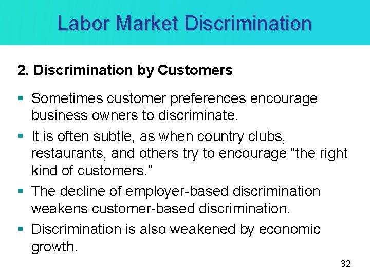 Labor Market Discrimination 2. Discrimination by Customers § Sometimes customer preferences encourage business owners