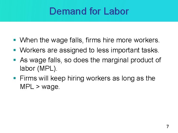 Demand for Labor § When the wage falls, firms hire more workers. § Workers