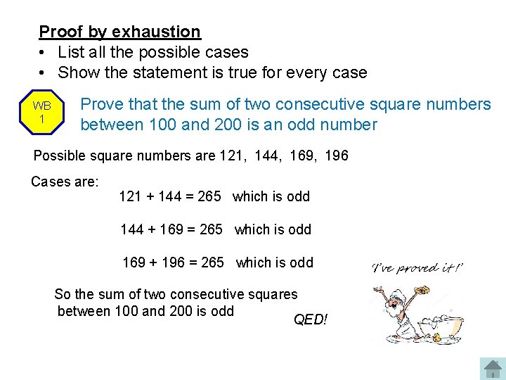 Proof by exhaustion • List all the possible cases • Show the statement is