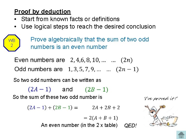 Proof by deduction • Start from known facts or definitions • Use logical steps