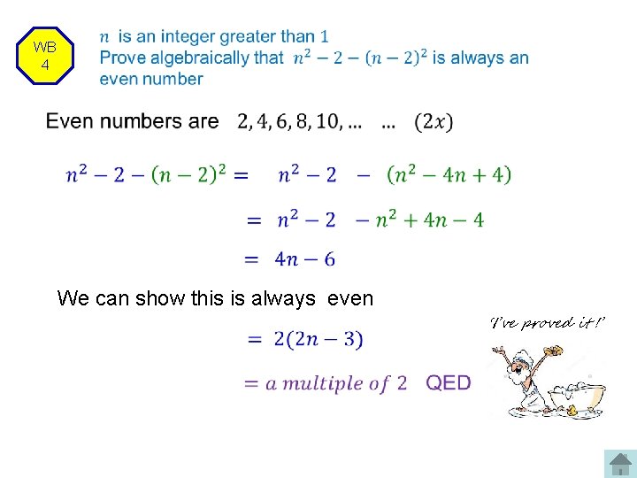  WB 4 We can show this is always even ‘I’ve proved it !’