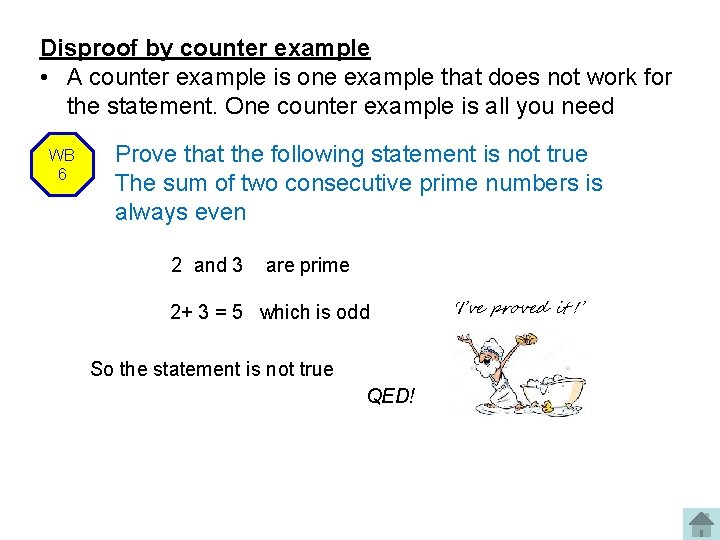 Disproof by counter example • A counter example is one example that does not