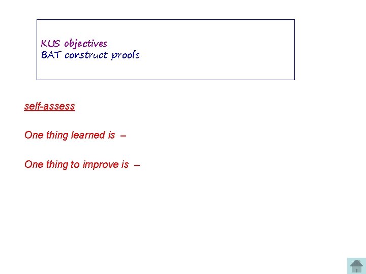 KUS objectives BAT construct proofs self-assess One thing learned is – One thing to