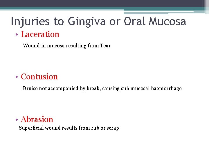 Injuries to Gingiva or Oral Mucosa • Laceration Wound in mucosa resulting from Tear