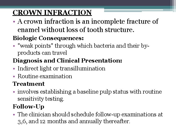 CROWN INFRACTION • A crown infraction is an incomplete fracture of enamel without loss