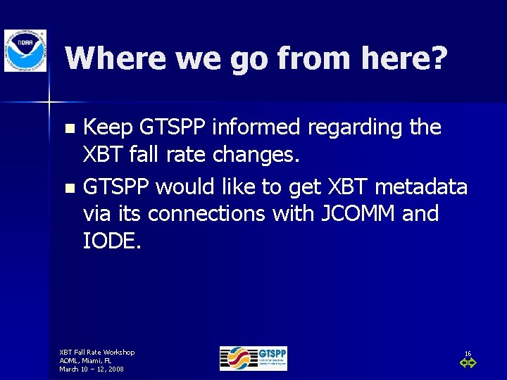 Where we go from here? Keep GTSPP informed regarding the XBT fall rate changes.