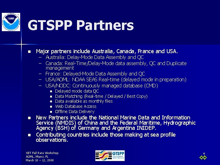 GTSPP Partners n Major partners include Australia, Canada, France and USA. – Australia: Delay-Mode