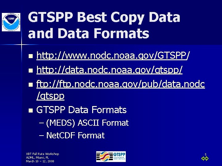 GTSPP Best Copy Data and Data Formats http: //www. nodc. noaa. gov/GTSPP/ n http:
