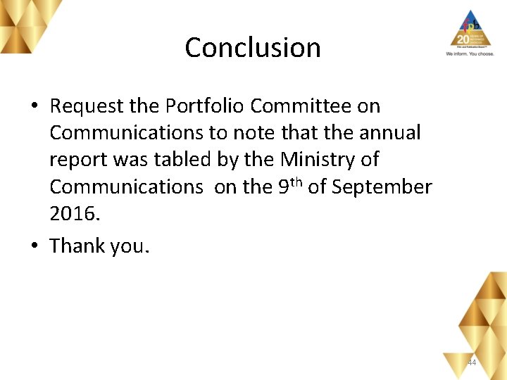 Conclusion • Request the Portfolio Committee on Communications to note that the annual report