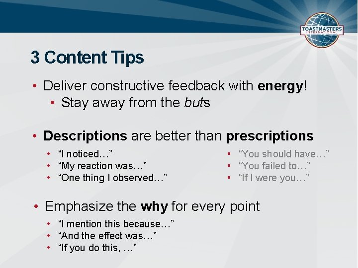 3 Content Tips • Deliver constructive feedback with energy! • Stay away from the