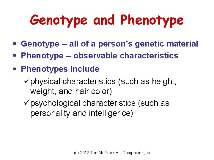 Genotype and Phenotype § Genotype -- all of a person’s genetic material § Phenotype