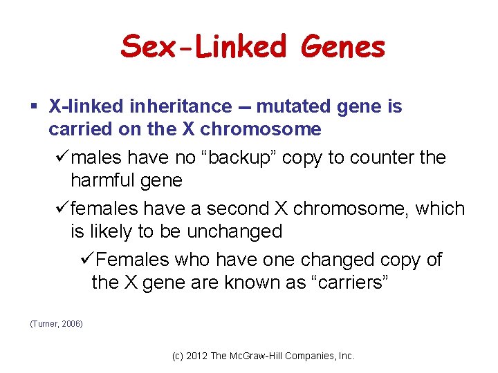 Sex-Linked Genes § X-linked inheritance -- mutated gene is carried on the X chromosome