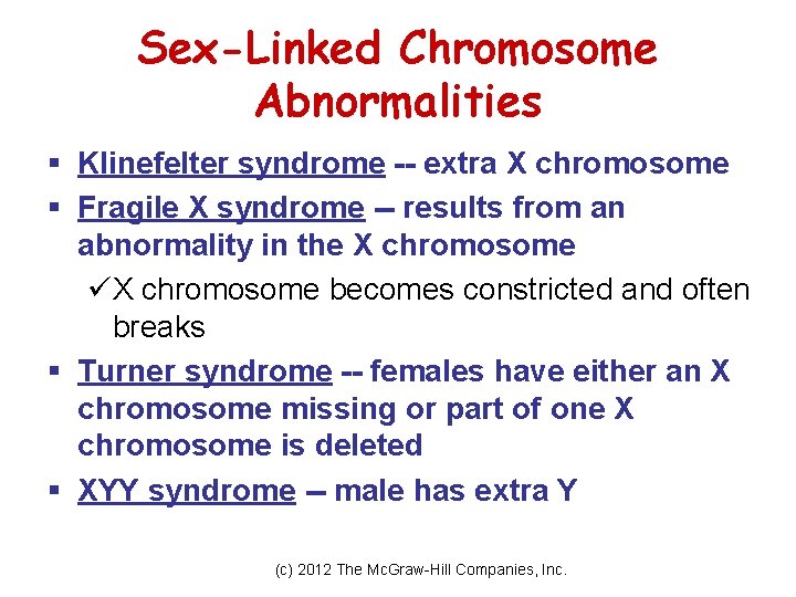 Sex-Linked Chromosome Abnormalities § Klinefelter syndrome -- extra X chromosome § Fragile X syndrome