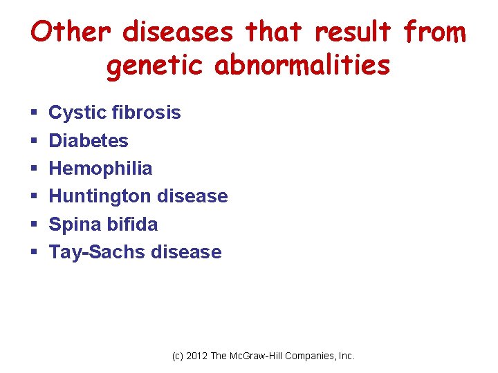 Other diseases that result from genetic abnormalities § § § Cystic fibrosis Diabetes Hemophilia