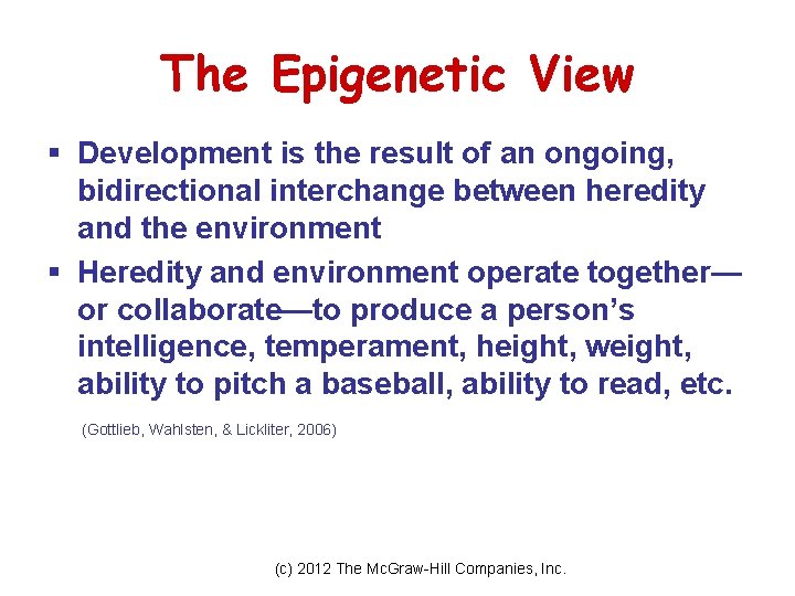 The Epigenetic View § Development is the result of an ongoing, bidirectional interchange between