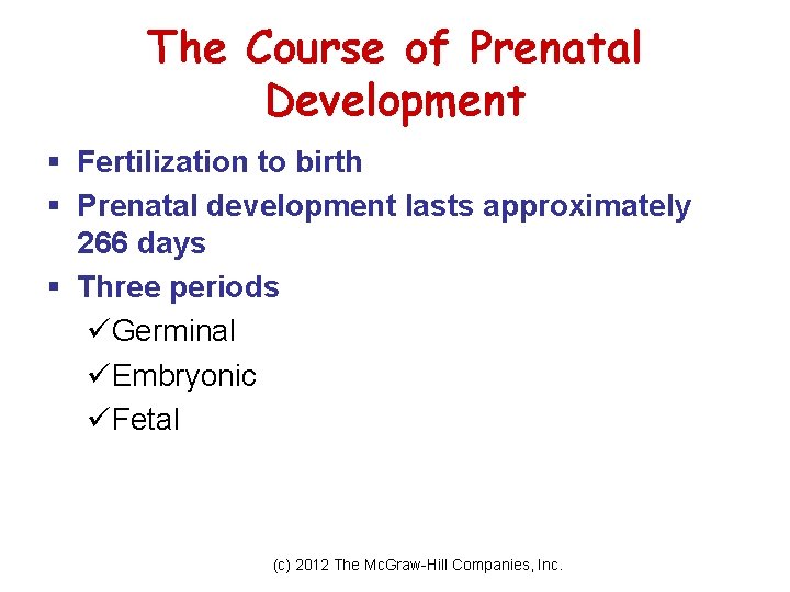 The Course of Prenatal Development § Fertilization to birth § Prenatal development lasts approximately