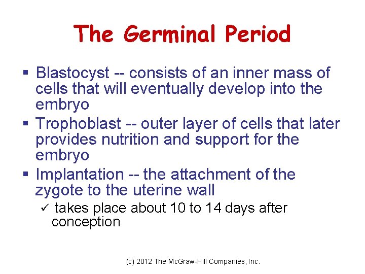 The Germinal Period § Blastocyst -- consists of an inner mass of cells that