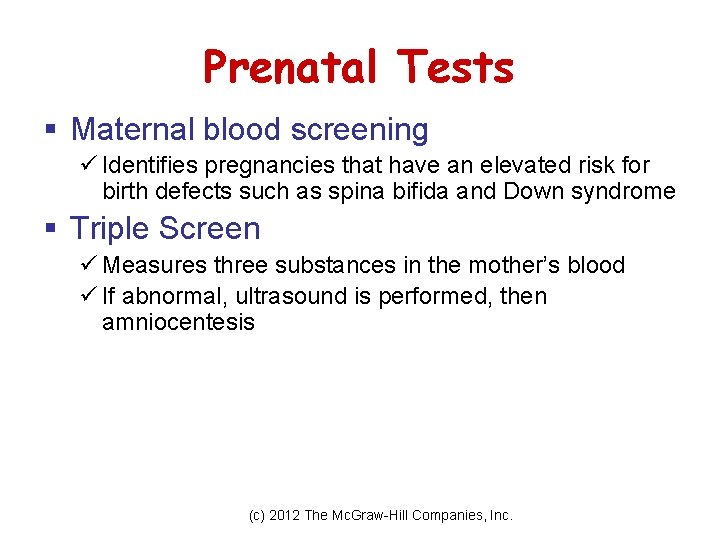 Prenatal Tests § Maternal blood screening ü Identifies pregnancies that have an elevated risk