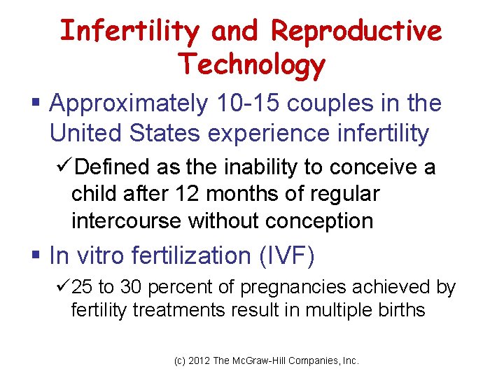 Infertility and Reproductive Technology § Approximately 10 -15 couples in the United States experience