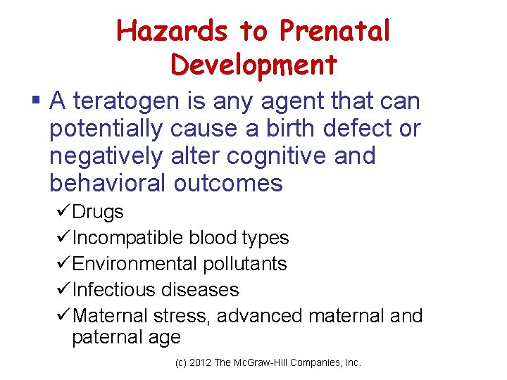 Hazards to Prenatal Development § A teratogen is any agent that can potentially cause
