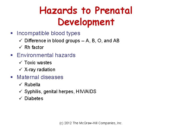 Hazards to Prenatal Development § Incompatible blood types ü Difference in blood groups --