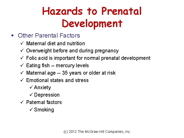 Hazards to Prenatal Development § Other Parental Factors ü ü ü Maternal diet and