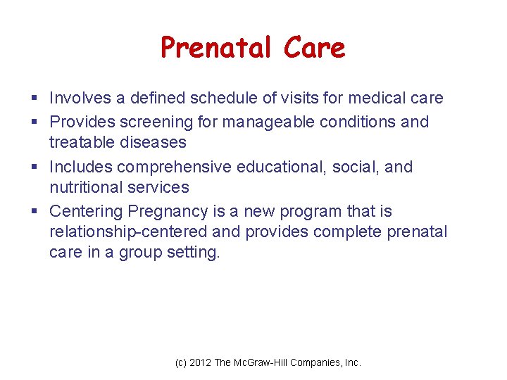 Prenatal Care § Involves a defined schedule of visits for medical care § Provides