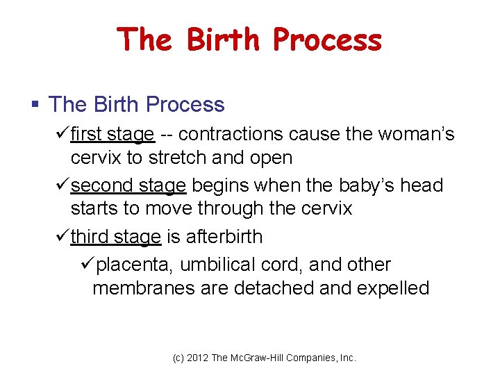 The Birth Process § The Birth Process üfirst stage -- contractions cause the woman’s