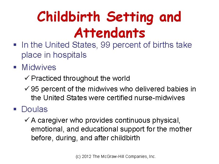 Childbirth Setting and Attendants § In the United States, 99 percent of births take