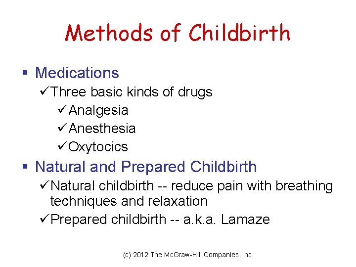 Methods of Childbirth § Medications üThree basic kinds of drugs üAnalgesia üAnesthesia üOxytocics §