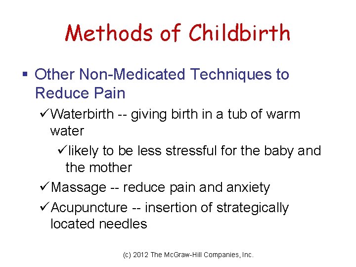 Methods of Childbirth § Other Non-Medicated Techniques to Reduce Pain üWaterbirth -- giving birth