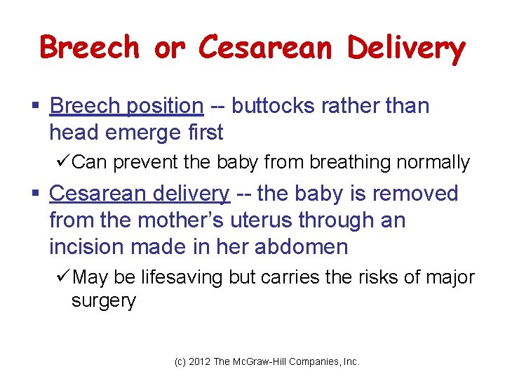 Breech or Cesarean Delivery § Breech position -- buttocks rather than head emerge first